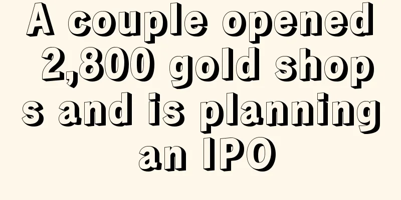 A couple opened 2,800 gold shops and is planning an IPO