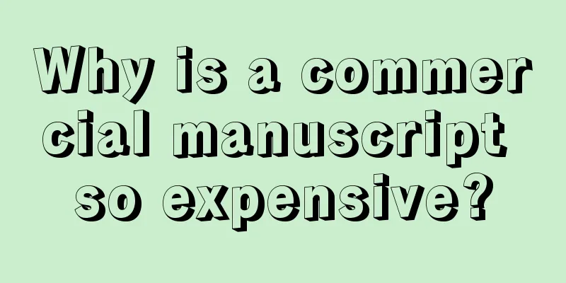 Why is a commercial manuscript so expensive?
