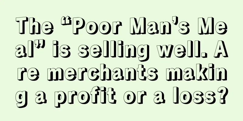 The “Poor Man’s Meal” is selling well. Are merchants making a profit or a loss?