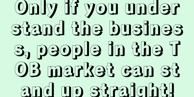 Only if you understand the business, people in the TOB market can stand up straight!