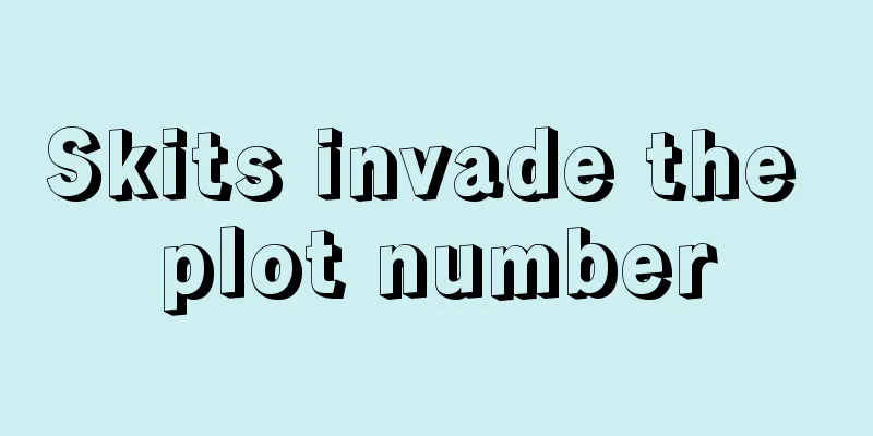 Skits invade the plot number