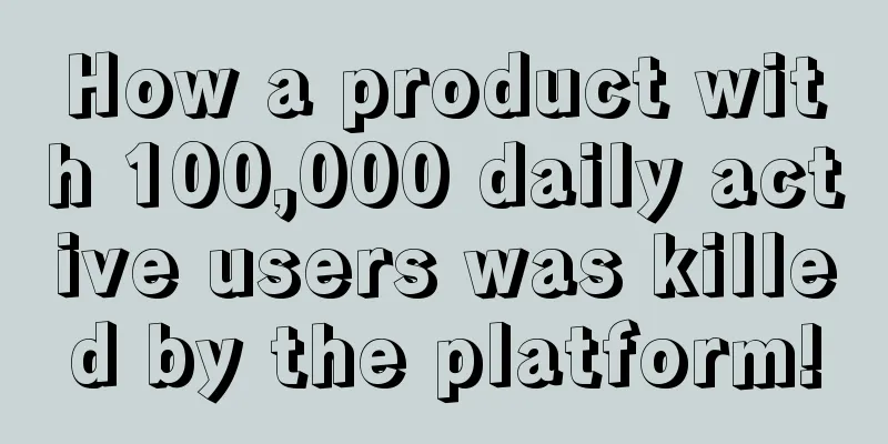 How a product with 100,000 daily active users was killed by the platform!