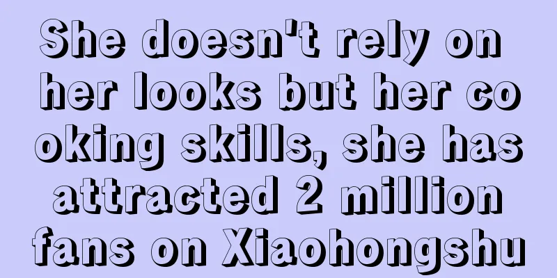 She doesn't rely on her looks but her cooking skills, she has attracted 2 million fans on Xiaohongshu