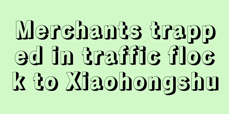 Merchants trapped in traffic flock to Xiaohongshu