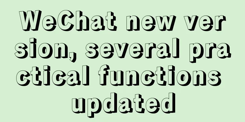 WeChat new version, several practical functions updated