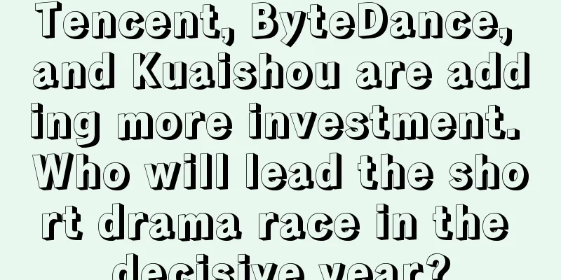Tencent, ByteDance, and Kuaishou are adding more investment. Who will lead the short drama race in the decisive year?