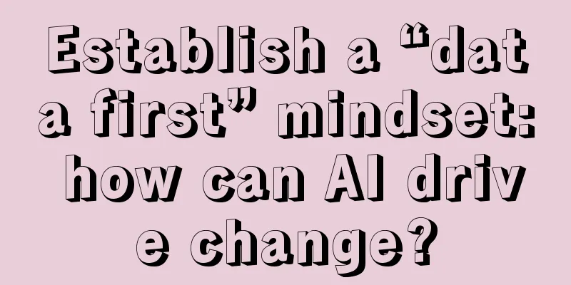 Establish a “data first” mindset: how can AI drive change?