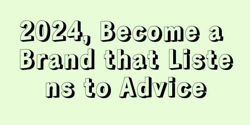 2024, Become a Brand that Listens to Advice