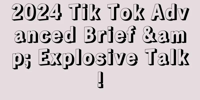 2024 Tik Tok Advanced Brief & Explosive Talk!