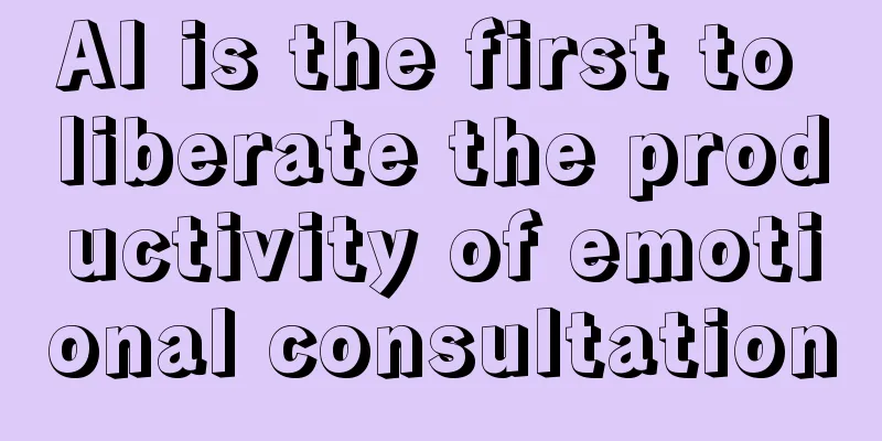 AI is the first to liberate the productivity of emotional consultation