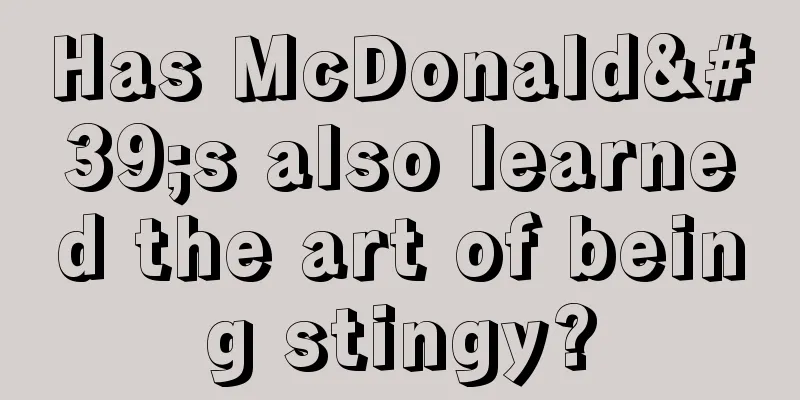 Has McDonald's also learned the art of being stingy?