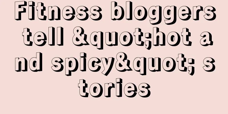 Fitness bloggers tell "hot and spicy" stories