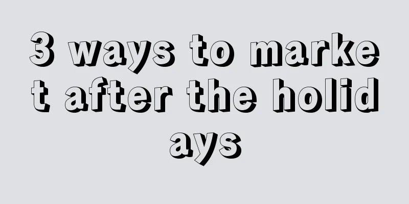 3 ways to market after the holidays
