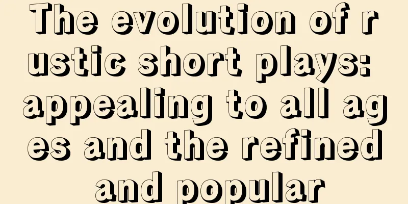 The evolution of rustic short plays: appealing to all ages and the refined and popular