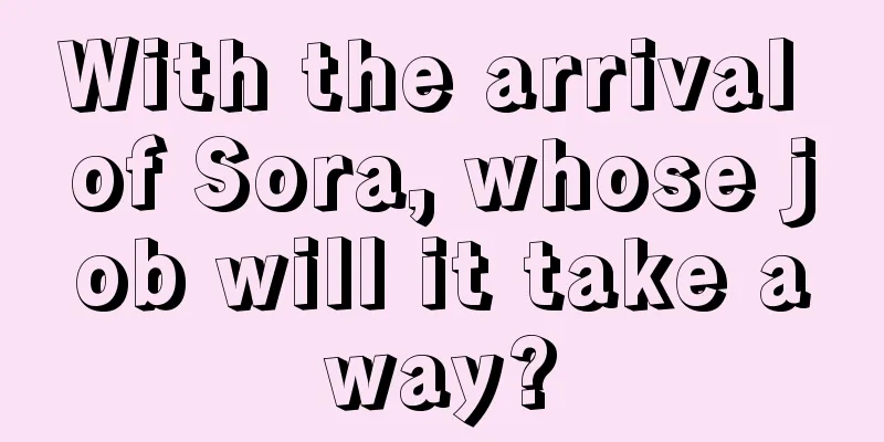 With the arrival of Sora, whose job will it take away?