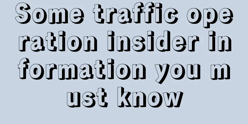 Some traffic operation insider information you must know