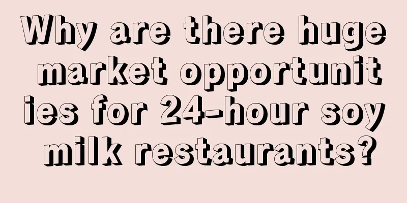 Why are there huge market opportunities for 24-hour soy milk restaurants?