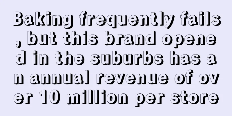 Baking frequently fails, but this brand opened in the suburbs has an annual revenue of over 10 million per store