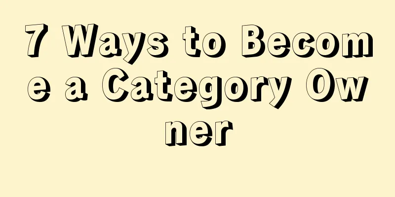 7 Ways to Become a Category Owner