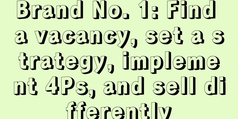 Brand No. 1: Find a vacancy, set a strategy, implement 4Ps, and sell differently