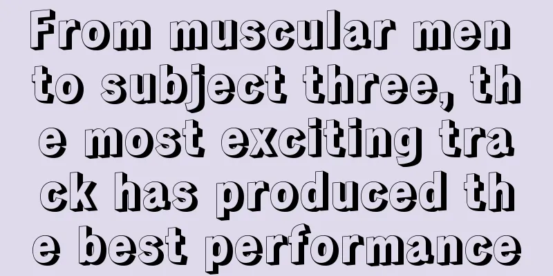 From muscular men to subject three, the most exciting track has produced the best performance