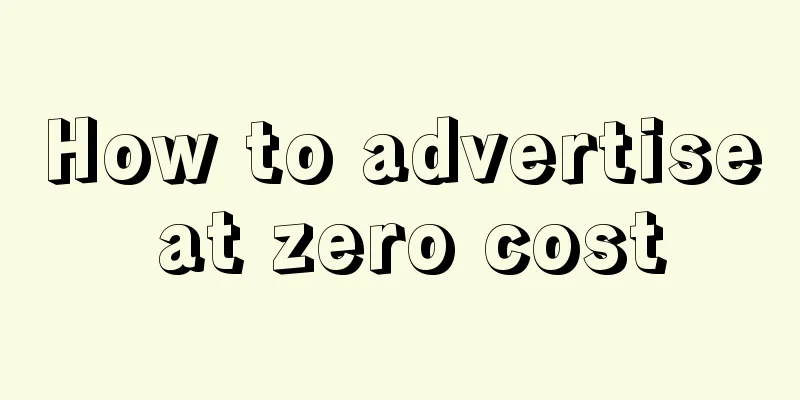 How to advertise at zero cost