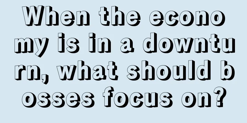 When the economy is in a downturn, what should bosses focus on?