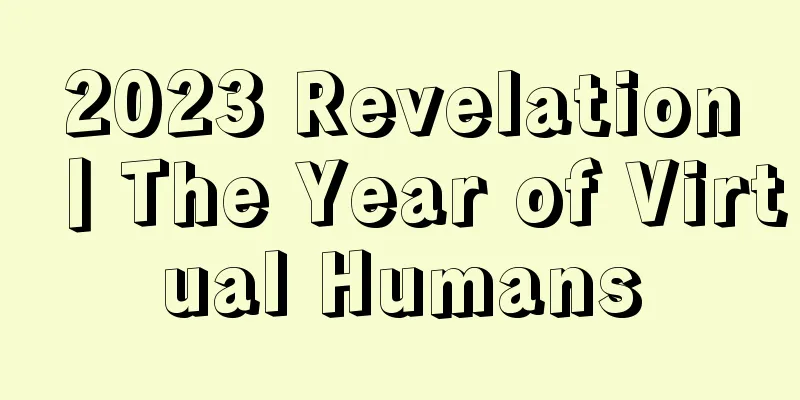 2023 Revelation丨The Year of Virtual Humans