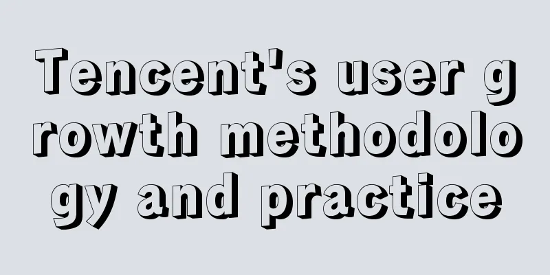 Tencent's user growth methodology and practice