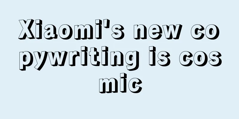 Xiaomi's new copywriting is cosmic