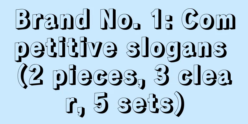 Brand No. 1: Competitive slogans (2 pieces, 3 clear, 5 sets)