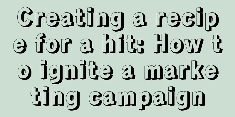 Creating a recipe for a hit: How to ignite a marketing campaign