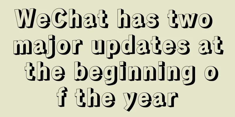 WeChat has two major updates at the beginning of the year