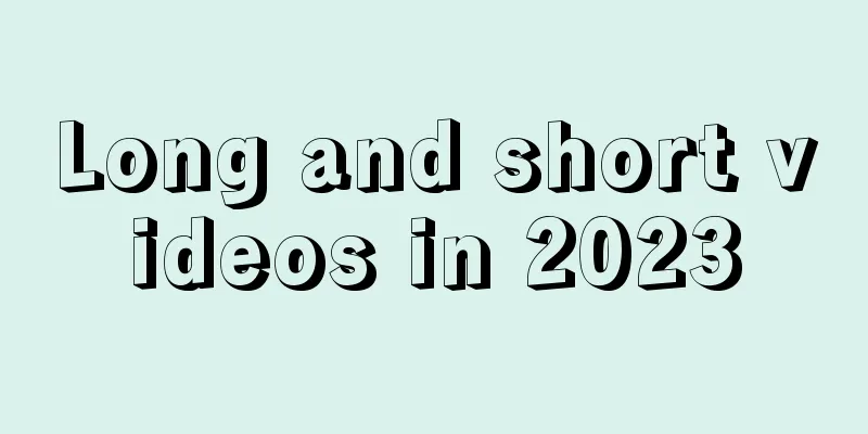 Long and short videos in 2023
