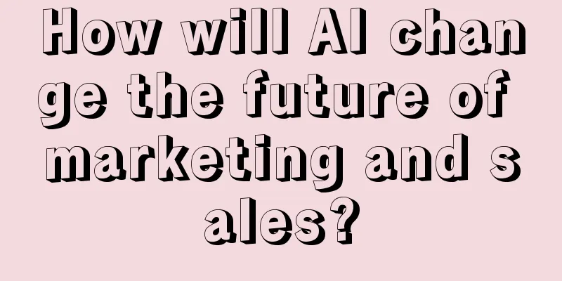 How will AI change the future of marketing and sales?