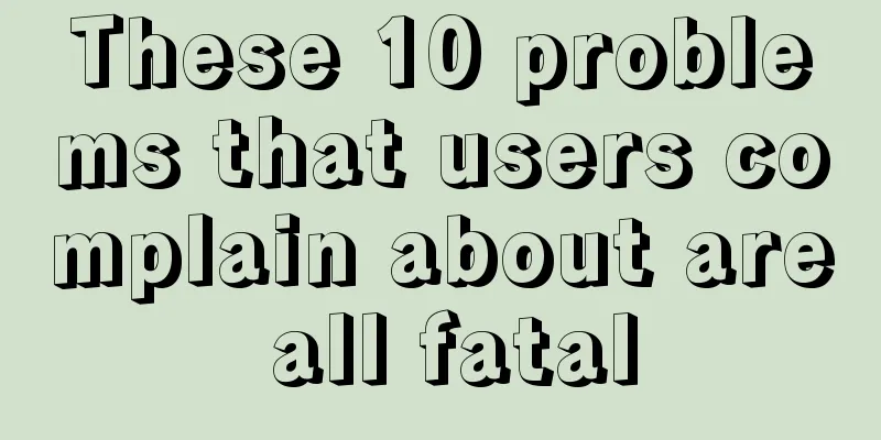 These 10 problems that users complain about are all fatal