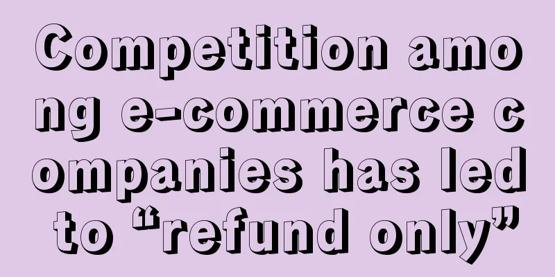 Competition among e-commerce companies has led to “refund only”
