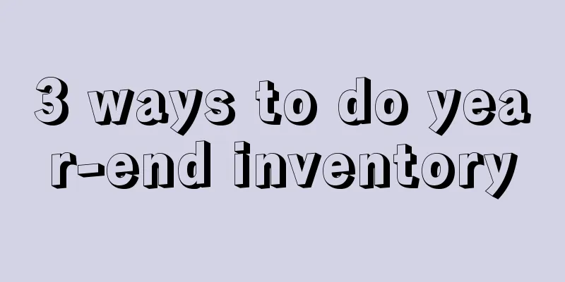 3 ways to do year-end inventory