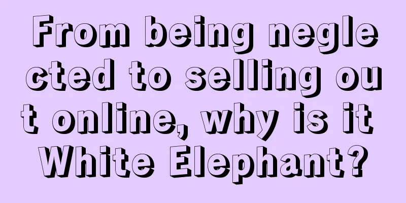 From being neglected to selling out online, why is it White Elephant?