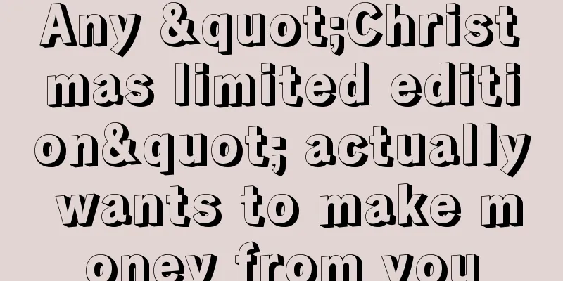 Any "Christmas limited edition" actually wants to make money from you