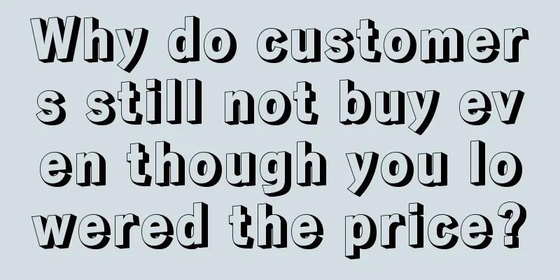 Why do customers still not buy even though you lowered the price?