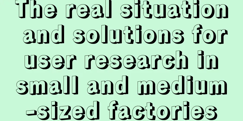 The real situation and solutions for user research in small and medium-sized factories