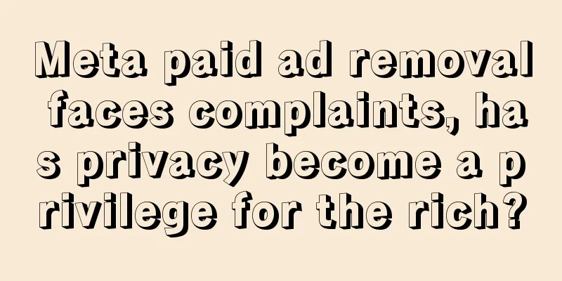 Meta paid ad removal faces complaints, has privacy become a privilege for the rich?