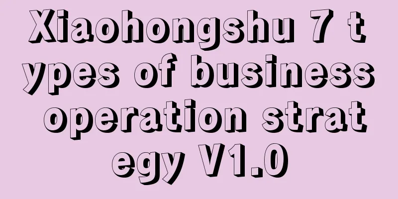 Xiaohongshu 7 types of business operation strategy V1.0