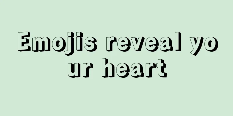Emojis reveal your heart
