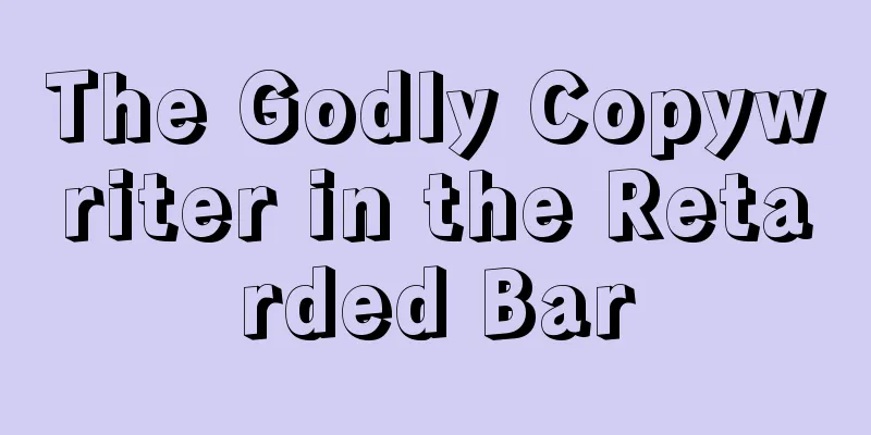 The Godly Copywriter in the Retarded Bar