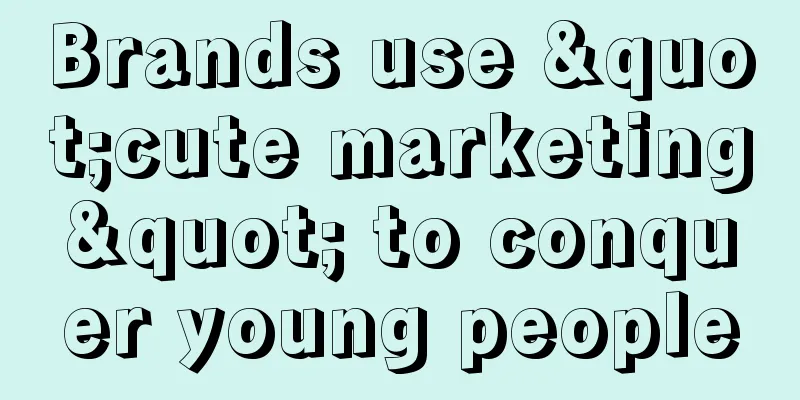 Brands use "cute marketing" to conquer young people