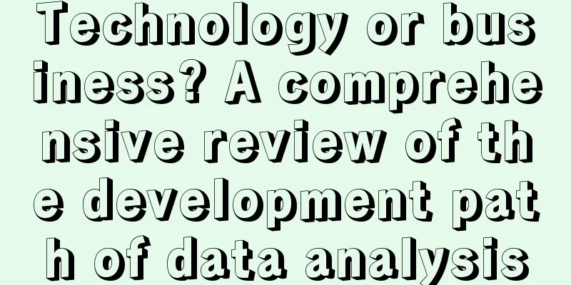 Technology or business? A comprehensive review of the development path of data analysis