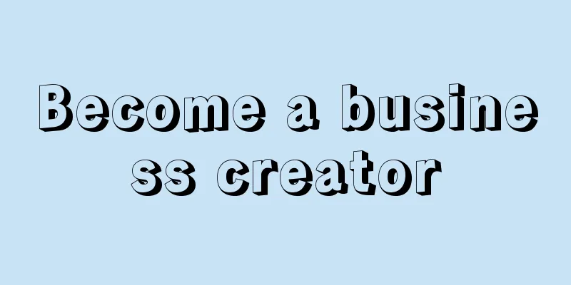 Become a business creator