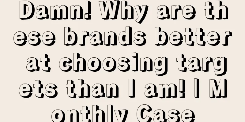 Damn! Why are these brands better at choosing targets than I am! | Monthly Case